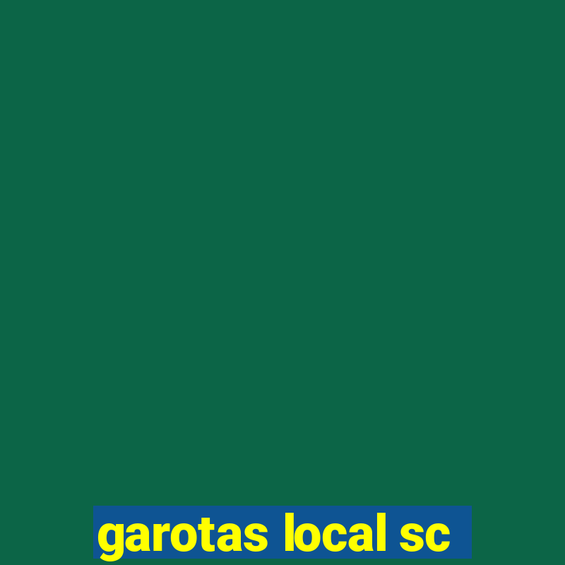 garotas local sc